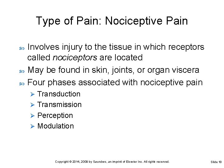 Type of Pain: Nociceptive Pain Involves injury to the tissue in which receptors called