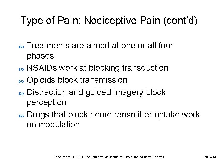 Type of Pain: Nociceptive Pain (cont’d) Treatments are aimed at one or all four