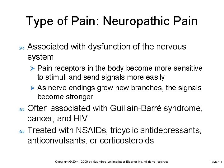 Type of Pain: Neuropathic Pain Associated with dysfunction of the nervous system Pain receptors