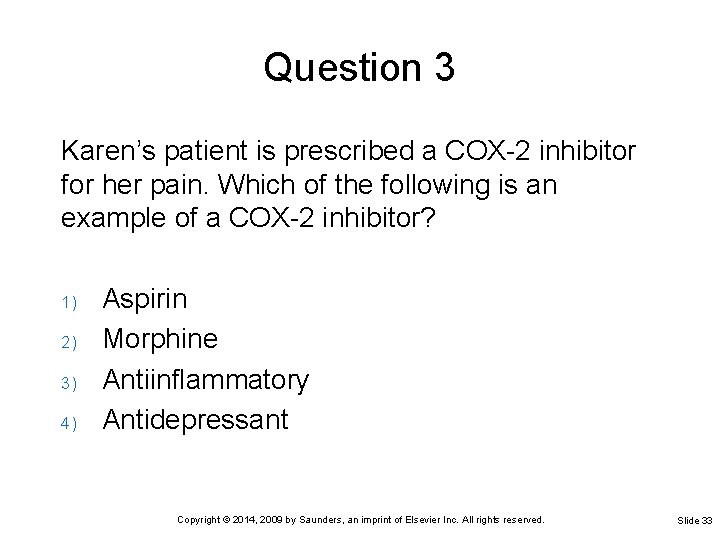 Question 3 Karen’s patient is prescribed a COX-2 inhibitor for her pain. Which of