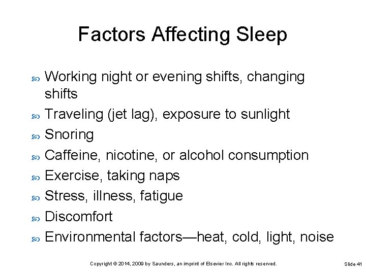 Factors Affecting Sleep Working night or evening shifts, changing shifts Traveling (jet lag), exposure