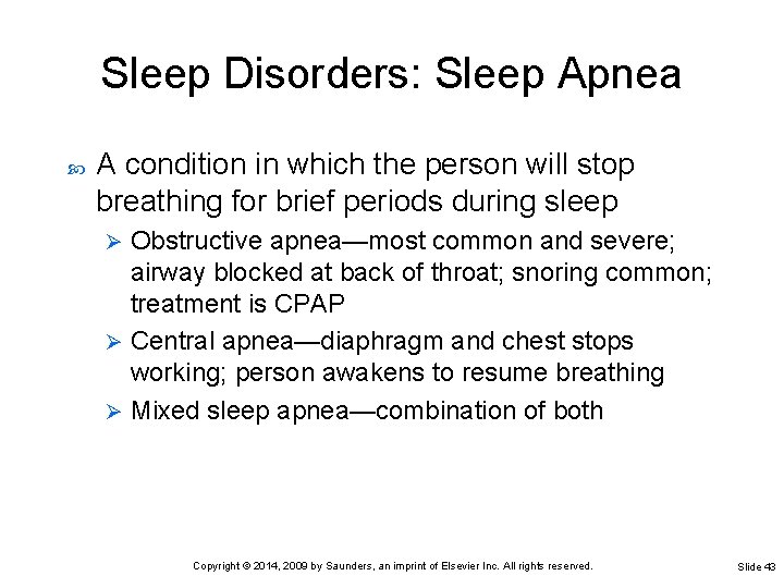 Sleep Disorders: Sleep Apnea A condition in which the person will stop breathing for