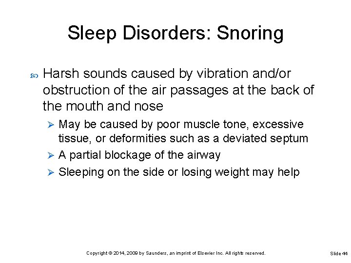 Sleep Disorders: Snoring Harsh sounds caused by vibration and/or obstruction of the air passages