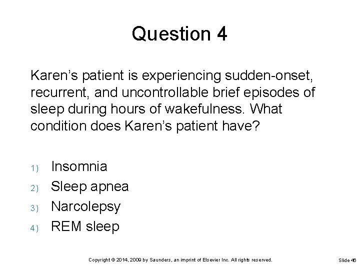 Question 4 Karen’s patient is experiencing sudden-onset, recurrent, and uncontrollable brief episodes of sleep