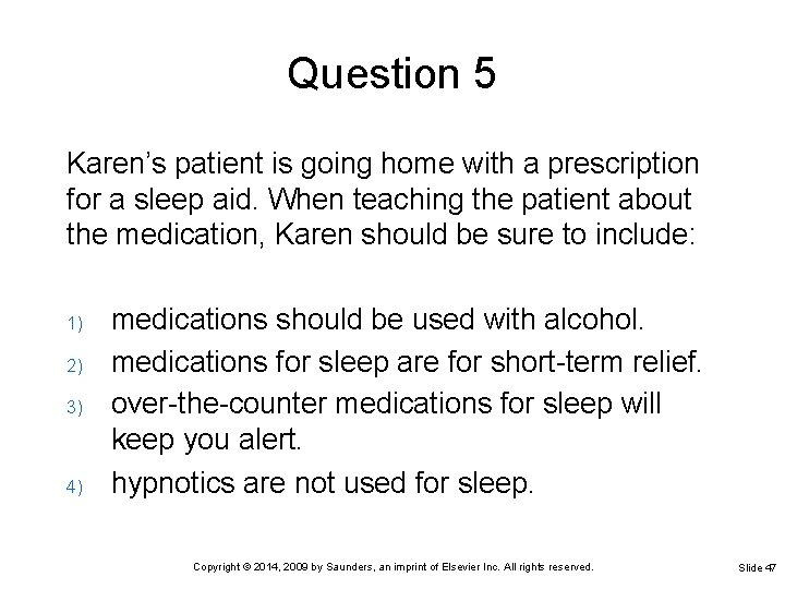 Question 5 Karen’s patient is going home with a prescription for a sleep aid.