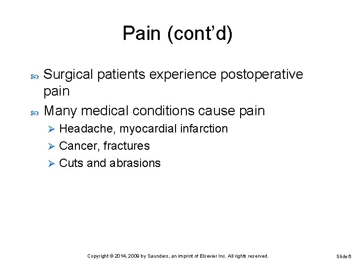 Pain (cont’d) Surgical patients experience postoperative pain Many medical conditions cause pain Headache, myocardial