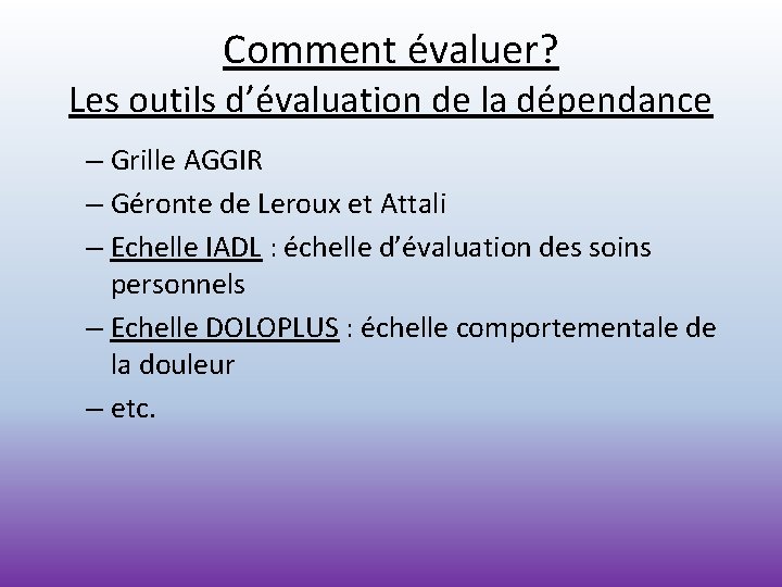 Comment évaluer? Les outils d’évaluation de la dépendance – Grille AGGIR – Géronte de