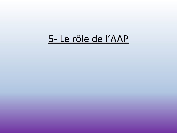 5 - Le rôle de l’AAP 