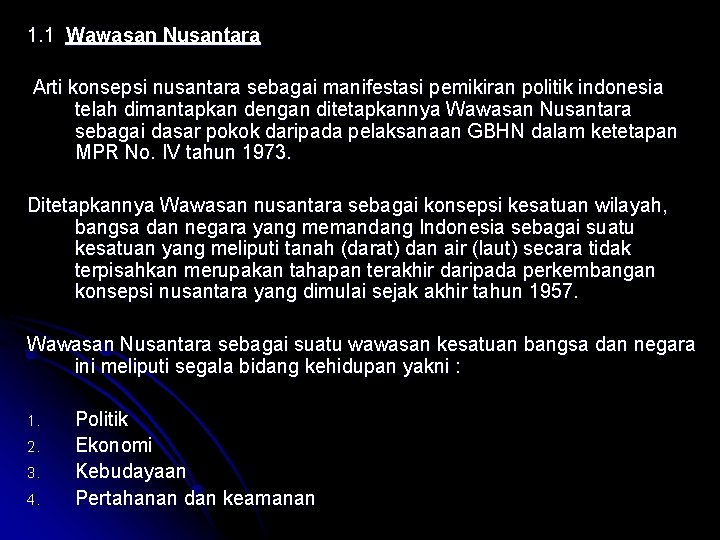 1. 1 Wawasan Nusantara Arti konsepsi nusantara sebagai manifestasi pemikiran politik indonesia telah dimantapkan