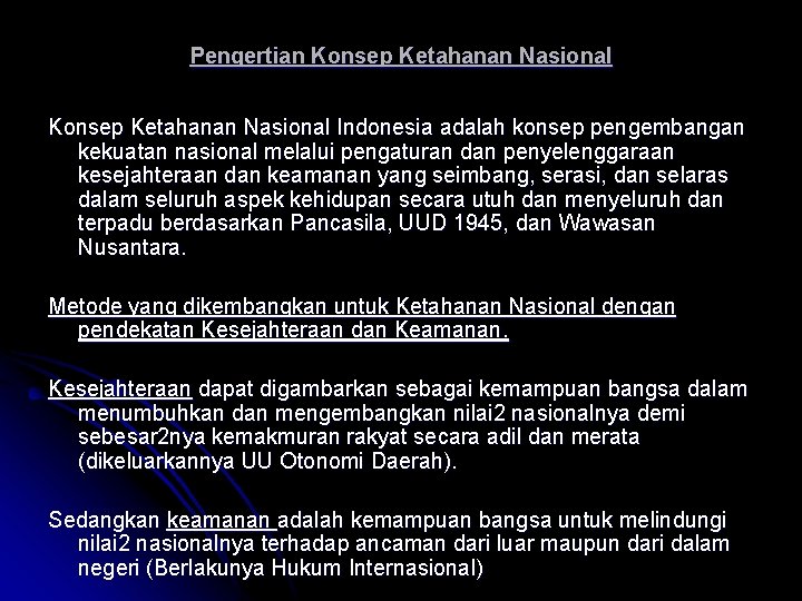Pengertian Konsep Ketahanan Nasional Indonesia adalah konsep pengembangan kekuatan nasional melalui pengaturan dan penyelenggaraan