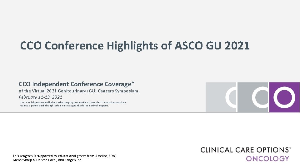 CCO Conference Highlights of ASCO GU 2021 CCO Independent Conference Coverage* of the Virtual