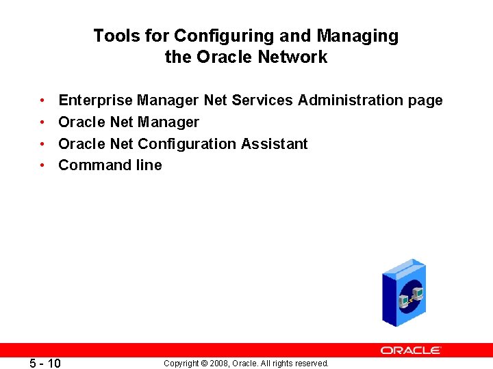Tools for Configuring and Managing the Oracle Network • • Enterprise Manager Net Services