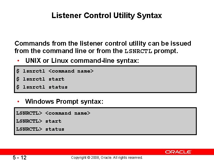 Listener Control Utility Syntax Commands from the listener control utility can be issued from
