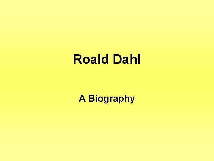 Roald Dahl A Biography 