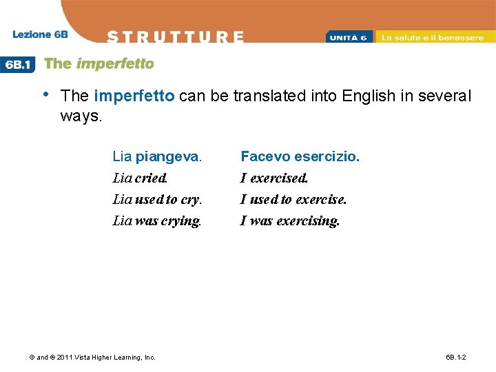  • The imperfetto can be translated into English in several ways. Lia piangeva.