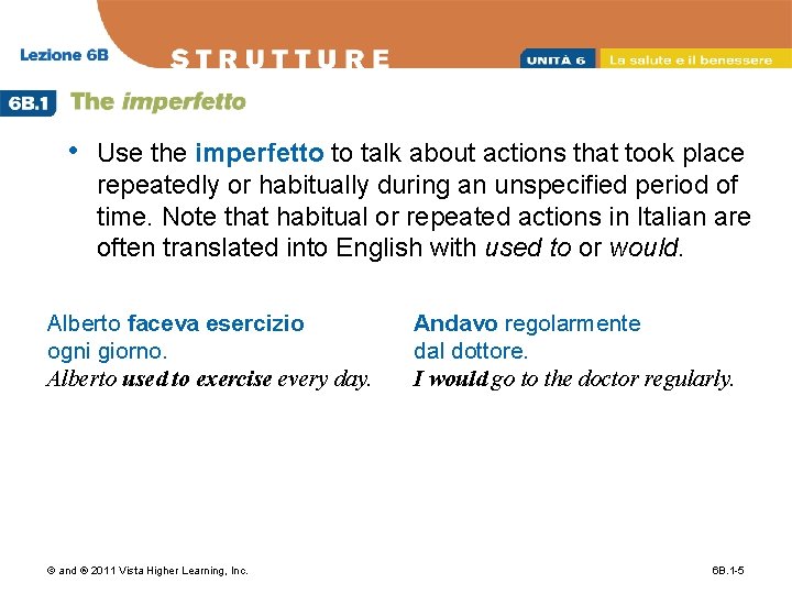  • Use the imperfetto to talk about actions that took place repeatedly or