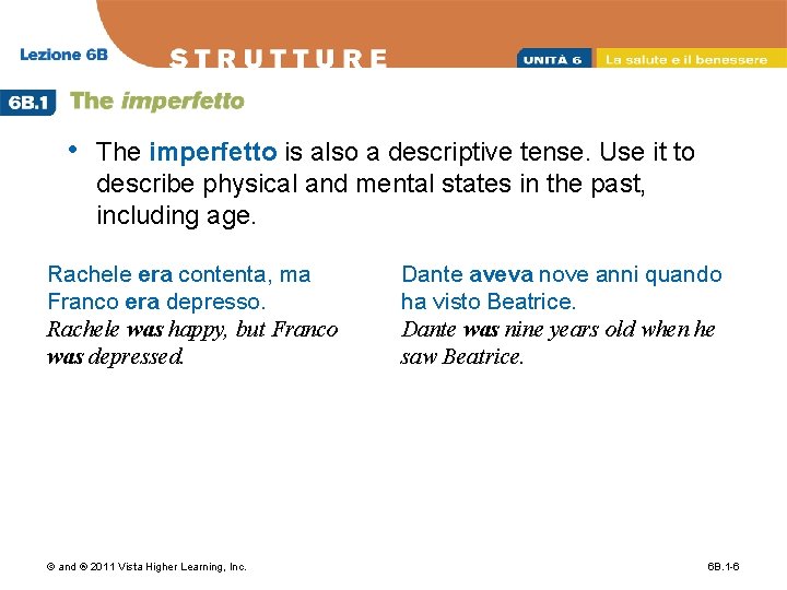  • The imperfetto is also a descriptive tense. Use it to describe physical