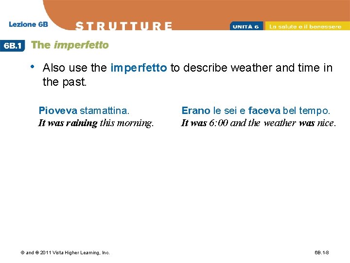  • Also use the imperfetto to describe weather and time in the past.