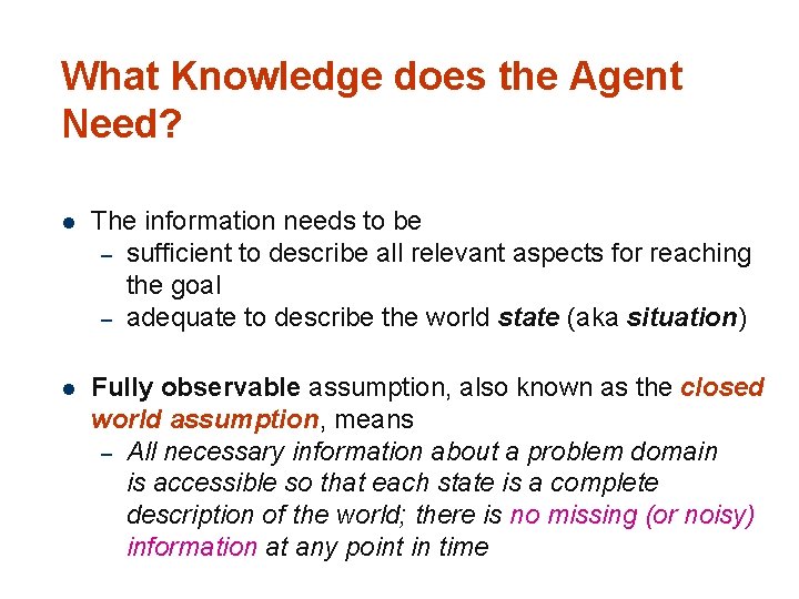 What Knowledge does the Agent Need? 14 l The information needs to be –