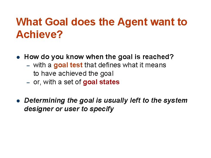 What Goal does the Agent want to Achieve? 16 l How do you know