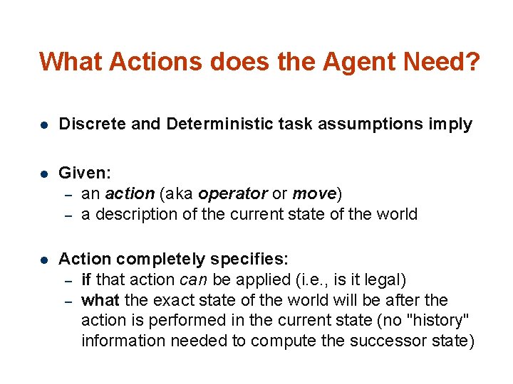 What Actions does the Agent Need? 17 l Discrete and Deterministic task assumptions imply