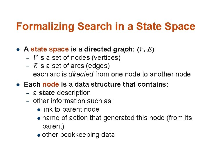 Formalizing Search in a State Space l l 22 A state space is a