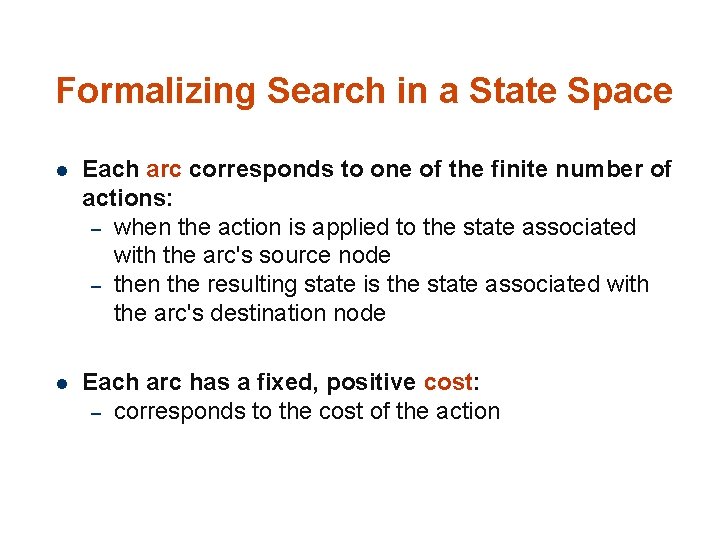 Formalizing Search in a State Space 23 l Each arc corresponds to one of