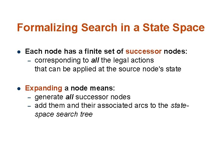 Formalizing Search in a State Space 24 l Each node has a finite set