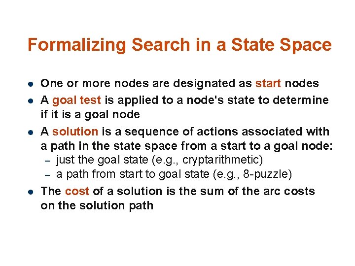 Formalizing Search in a State Space l l 25 One or more nodes are