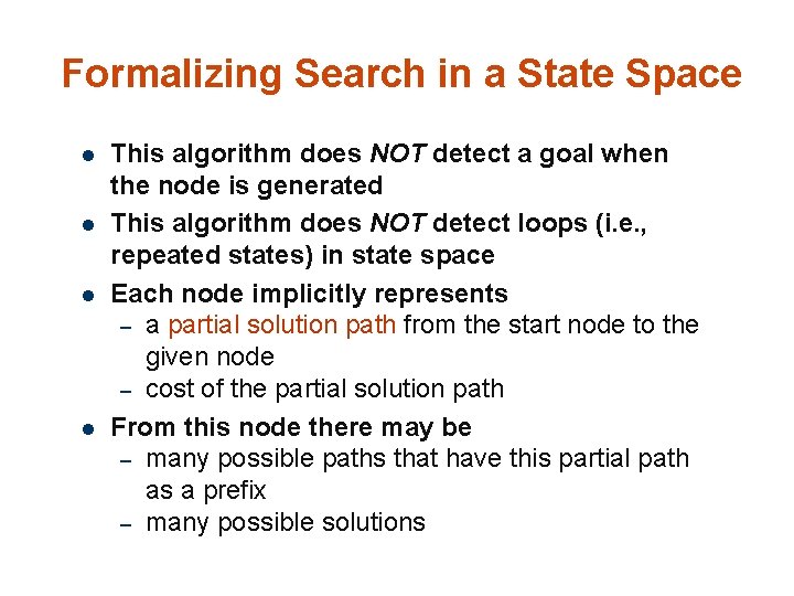 Formalizing Search in a State Space l l 34 This algorithm does NOT detect