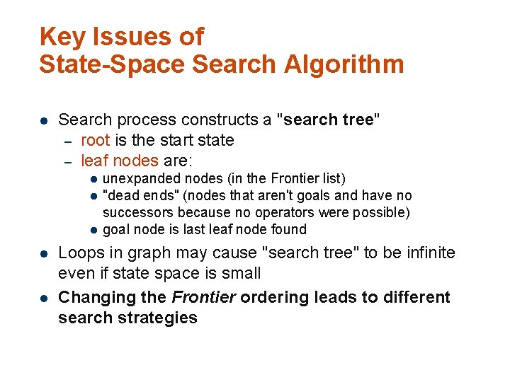 Key Issues of State-Space Search Algorithm l Search process constructs a "search tree" –