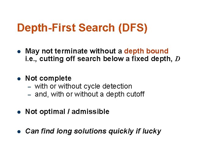 Depth-First Search (DFS) 76 l May not terminate without a depth bound i. e.