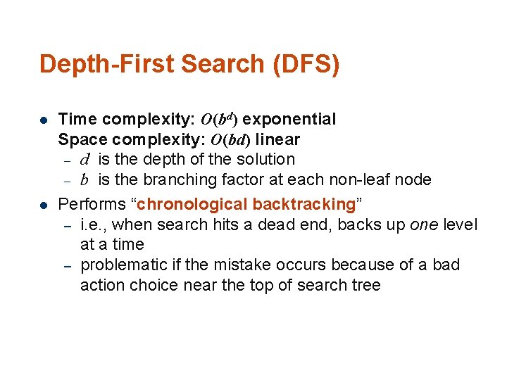Depth-First Search (DFS) l l 77 Time complexity: O(bd) exponential Space complexity: O(bd) linear