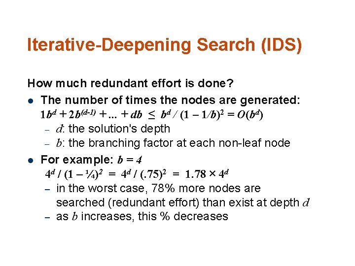 Iterative-Deepening Search (IDS) How much redundant effort is done? l The number of times