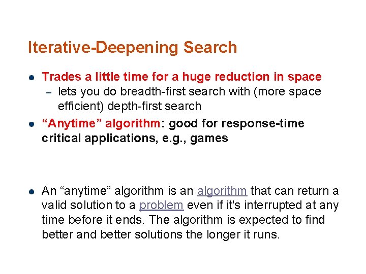 Iterative-Deepening Search l l l Trades a little time for a huge reduction in