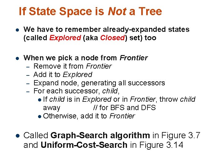 If State Space is Not a Tree l We have to remember already-expanded states