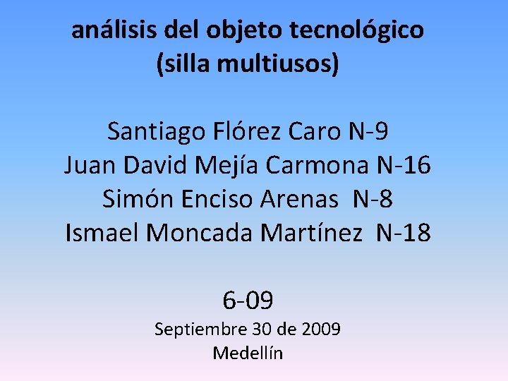 análisis del objeto tecnológico (silla multiusos) Santiago Flórez Caro N-9 Juan David Mejía Carmona