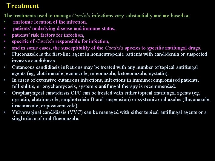 Treatment The treatments used to manage Candida infections vary substantially and are based on