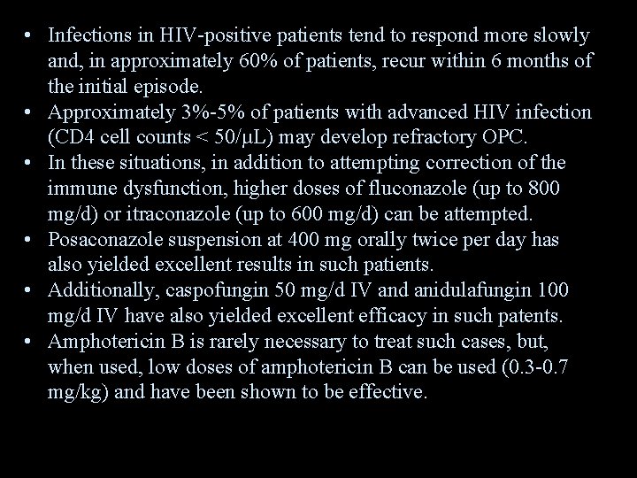  • Infections in HIV-positive patients tend to respond more slowly and, in approximately