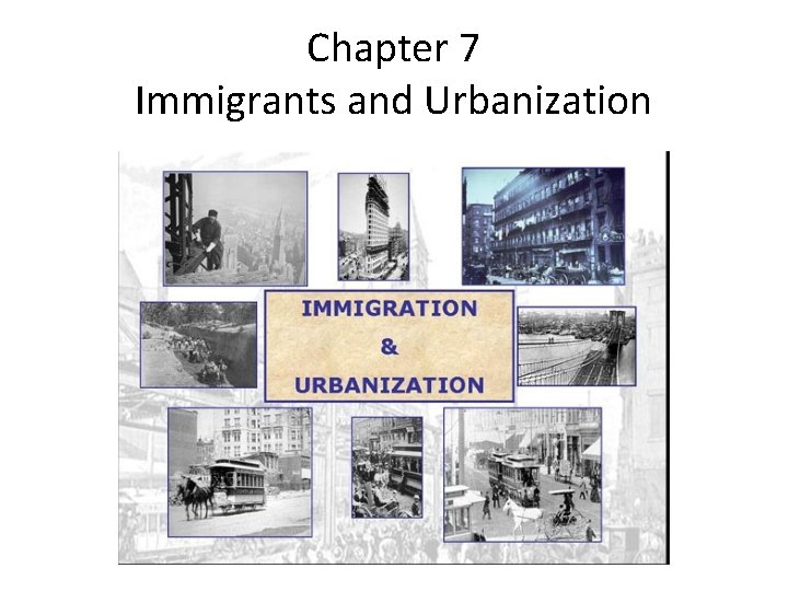 Chapter 7 Immigrants and Urbanization 