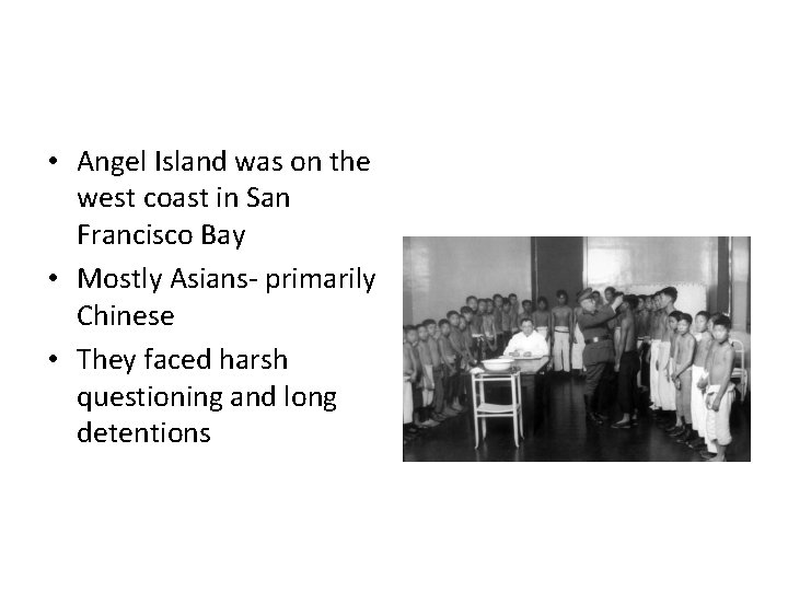 • Angel Island was on the west coast in San Francisco Bay •