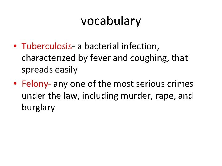 vocabulary • Tuberculosis- a bacterial infection, characterized by fever and coughing, that spreads easily