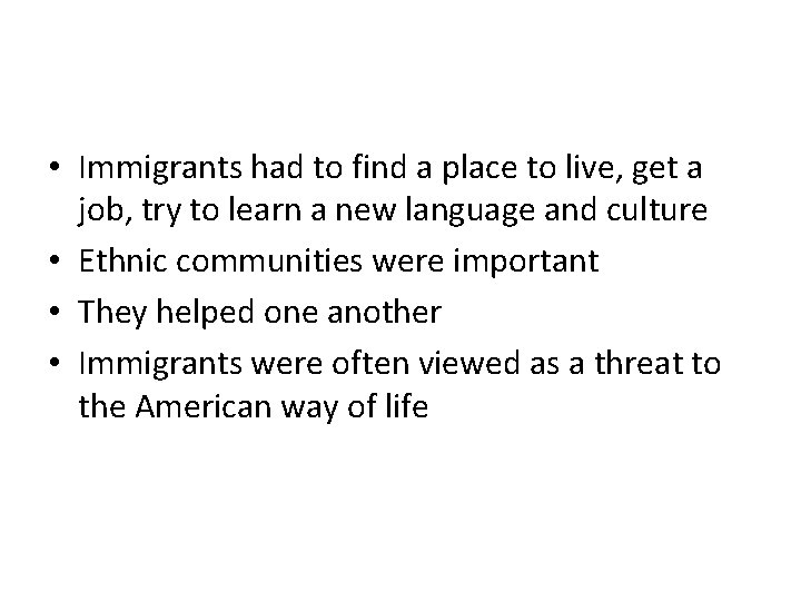  • Immigrants had to find a place to live, get a job, try