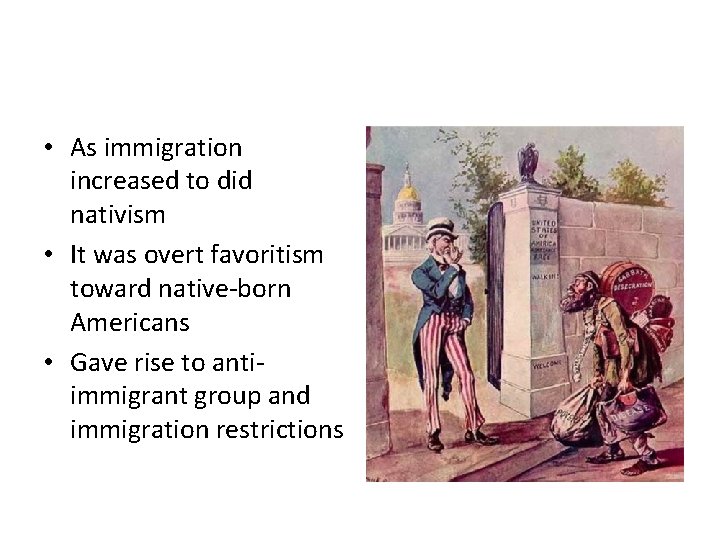 • As immigration increased to did nativism • It was overt favoritism toward