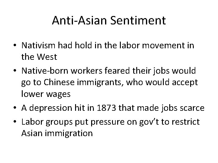 Anti-Asian Sentiment • Nativism had hold in the labor movement in the West •