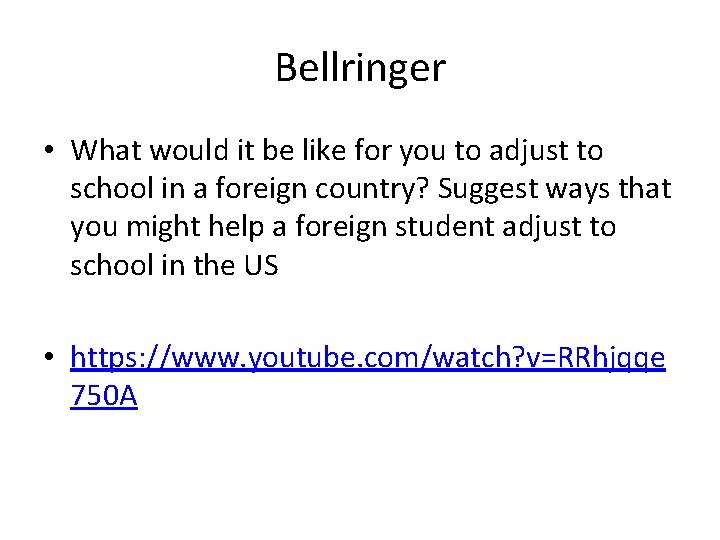 Bellringer • What would it be like for you to adjust to school in