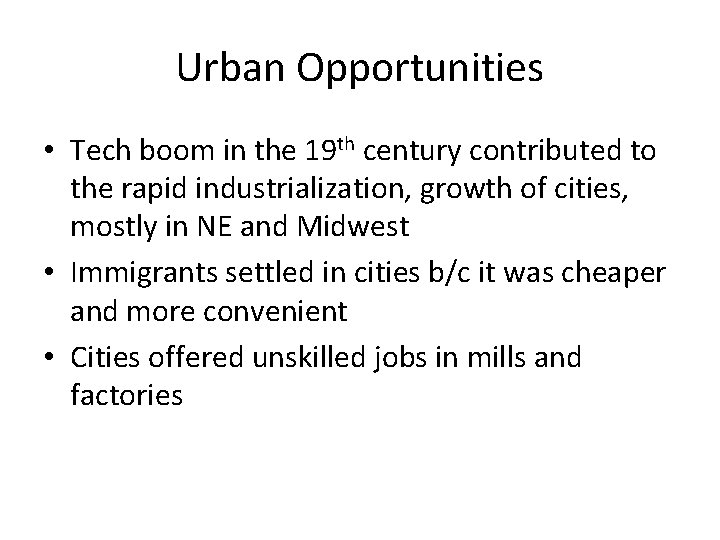 Urban Opportunities • Tech boom in the 19 th century contributed to the rapid