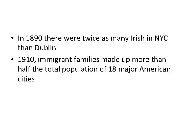  • In 1890 there were twice as many Irish in NYC than Dublin