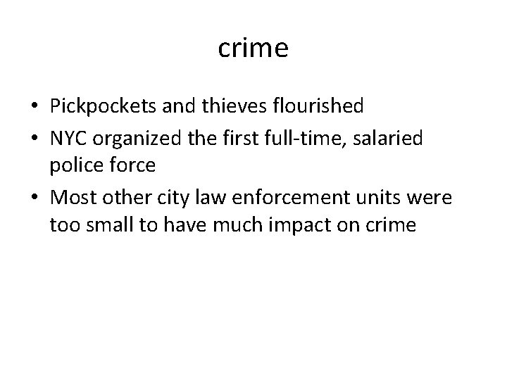crime • Pickpockets and thieves flourished • NYC organized the first full-time, salaried police