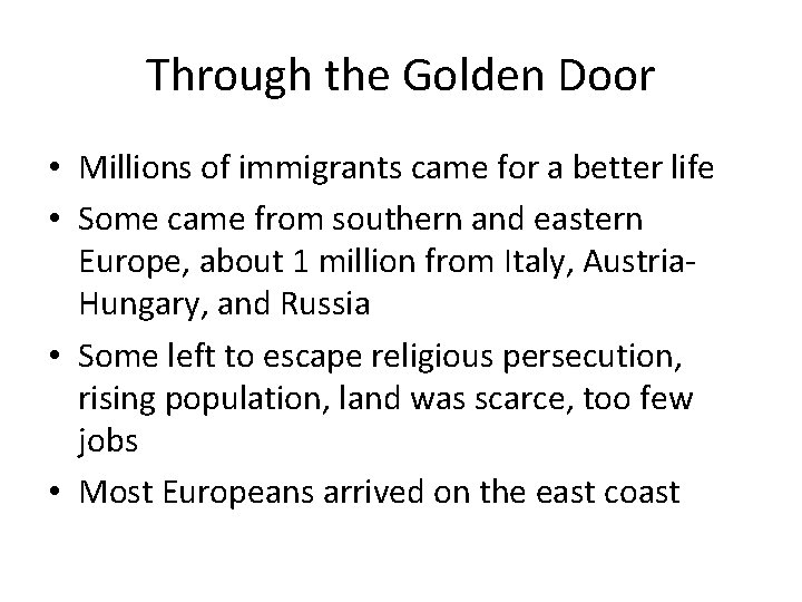 Through the Golden Door • Millions of immigrants came for a better life •